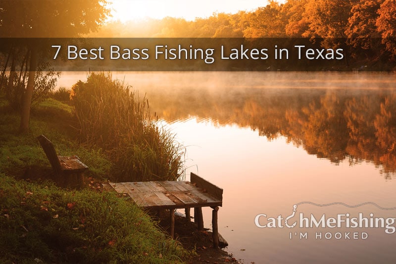 7 Best Bass Fishing Lakes in Texas - CatchMeFishing